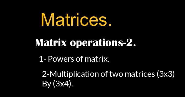Post-4-matrix-Matrix operations part 2-Powers of a matrix.
