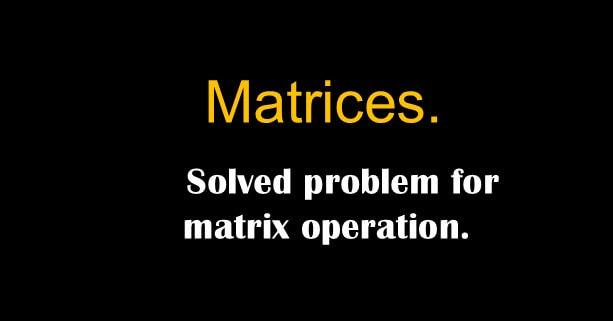 Post-4a-matrix-A Solved problem for matrix operation.