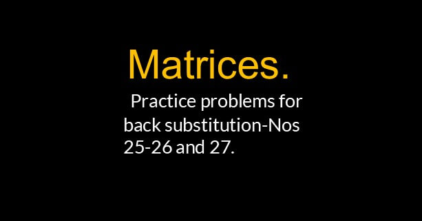 post-7a-matrix-Practice problems for back substitution.