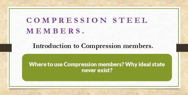 Introduction to steel compression members.