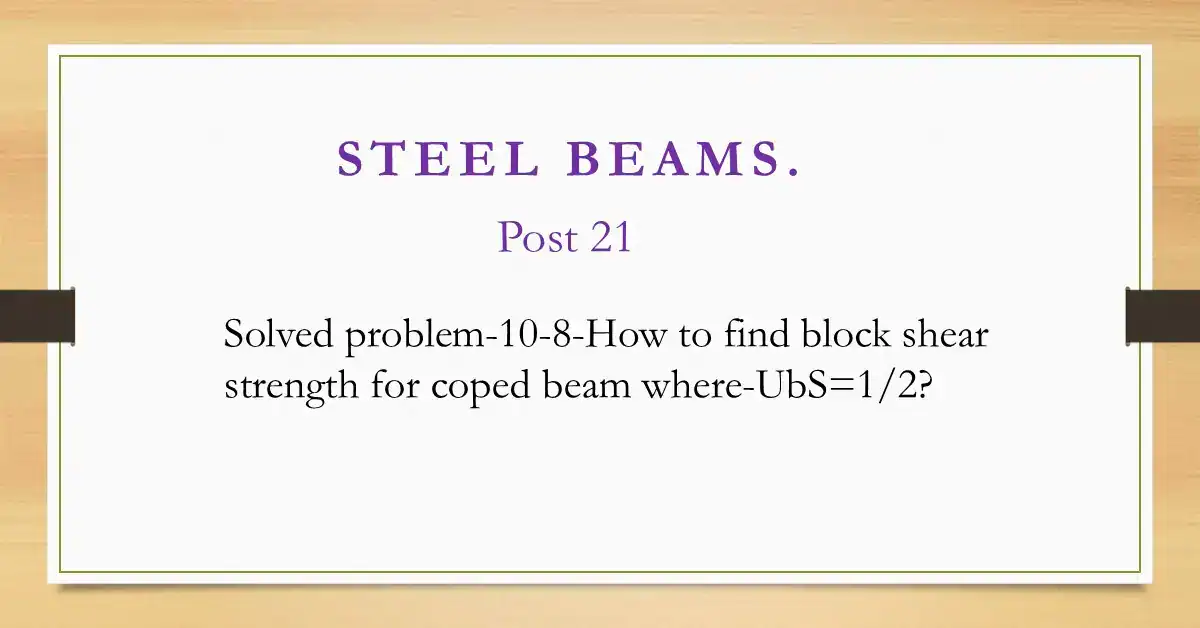 Case 2 for block Shear-Solved problem for coped beam-UBS=1/2.