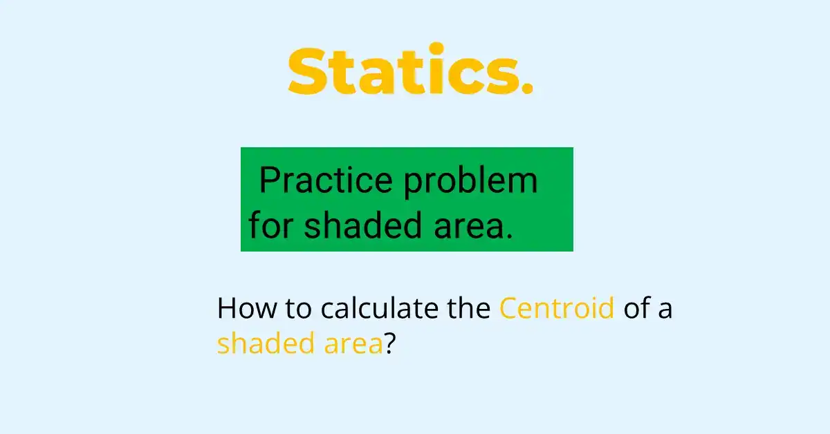 Practice problem 5-8- find the centroid of a shaded area.