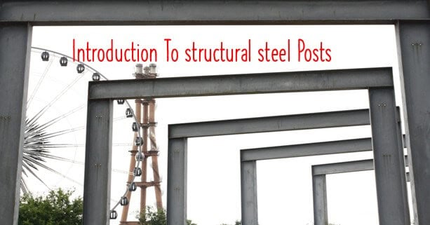 Introduction to structural steel design posts.