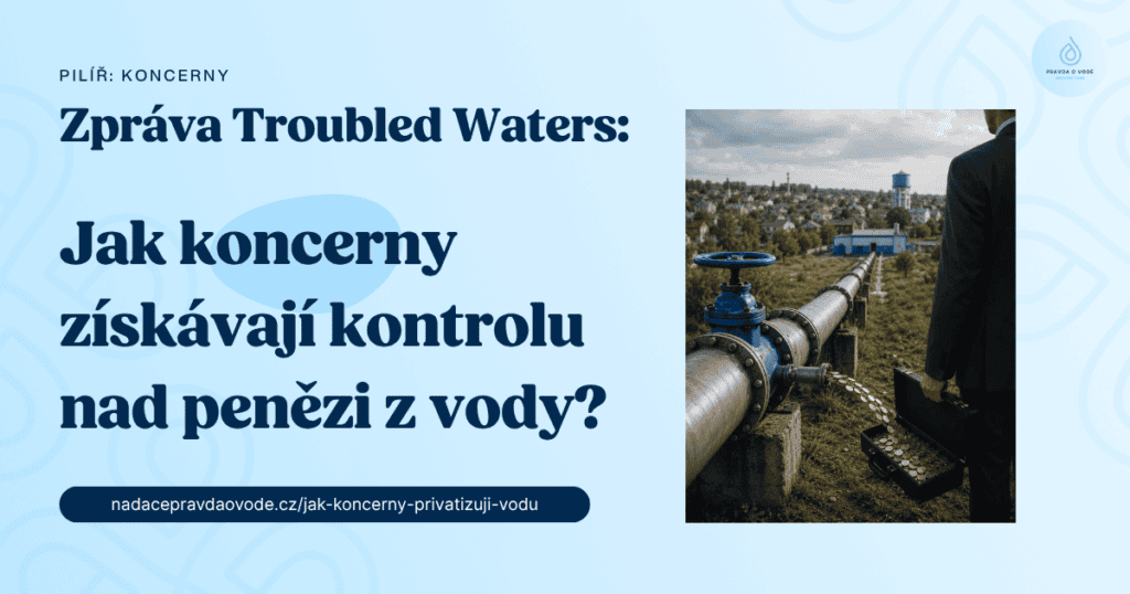 Jak koncerny privatizují vodu přes sliby efektivity, PPP, politiky a slabou veřejnou kontrolu vodu přes politiky a falešné sliby