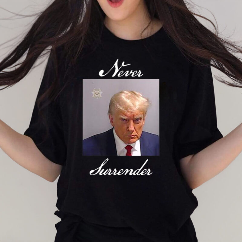 Never Surrender Trump Mug Shot T-Shirt