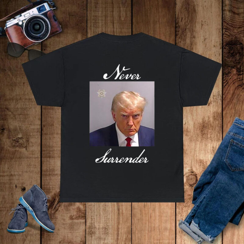 Never Surrender Trump Mug Shot T-Shirts