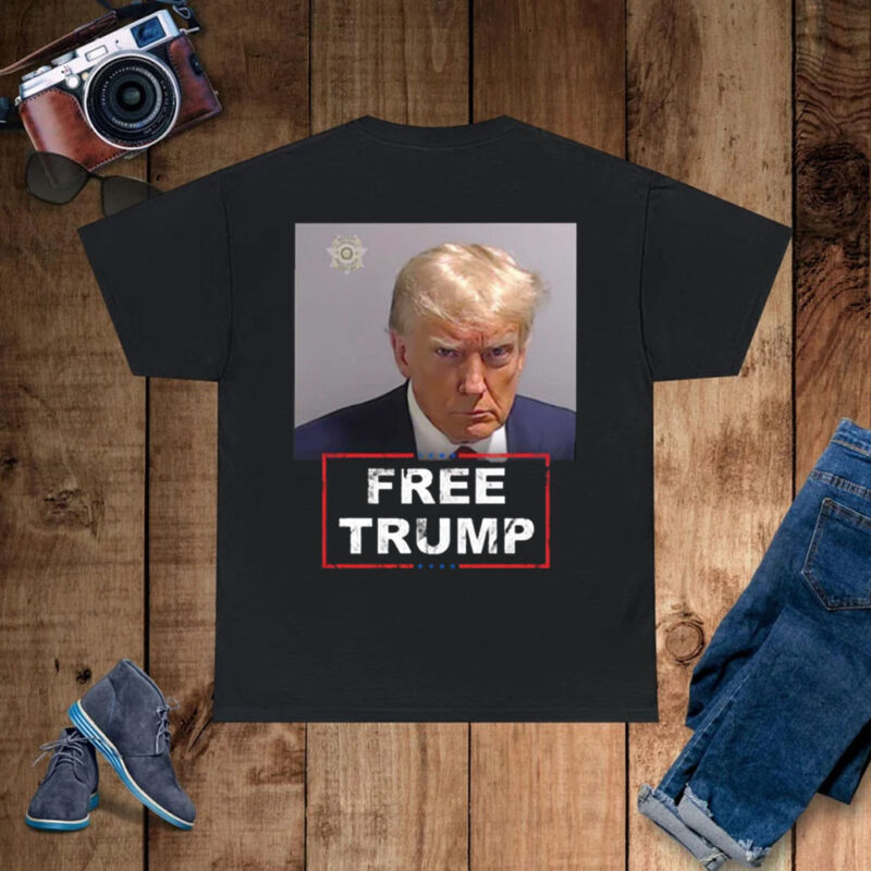 Trump Mugshot Free Trump Shirts
