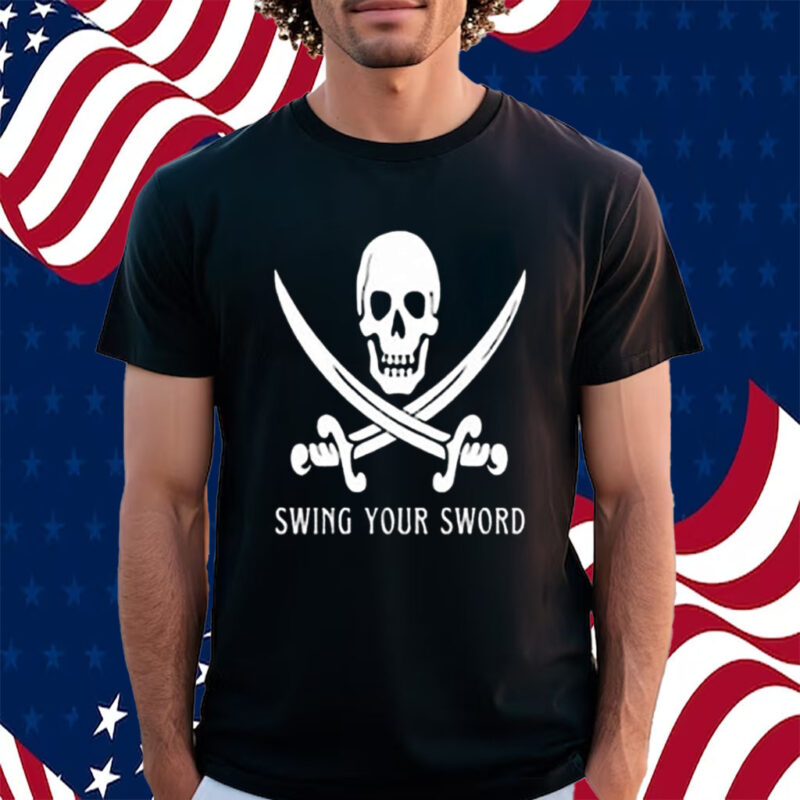 Swing Your Sword T-Shirt