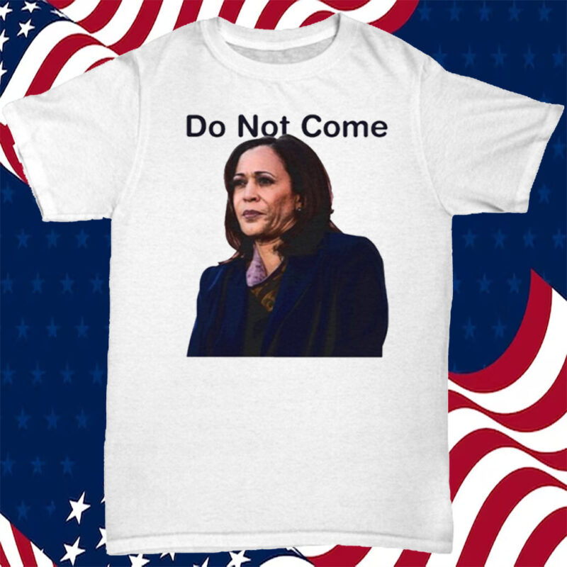 Official Do Not Come Kamala Harris Shirt