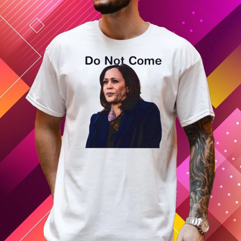 Official Do Not Come Kamala Harris Shirts
