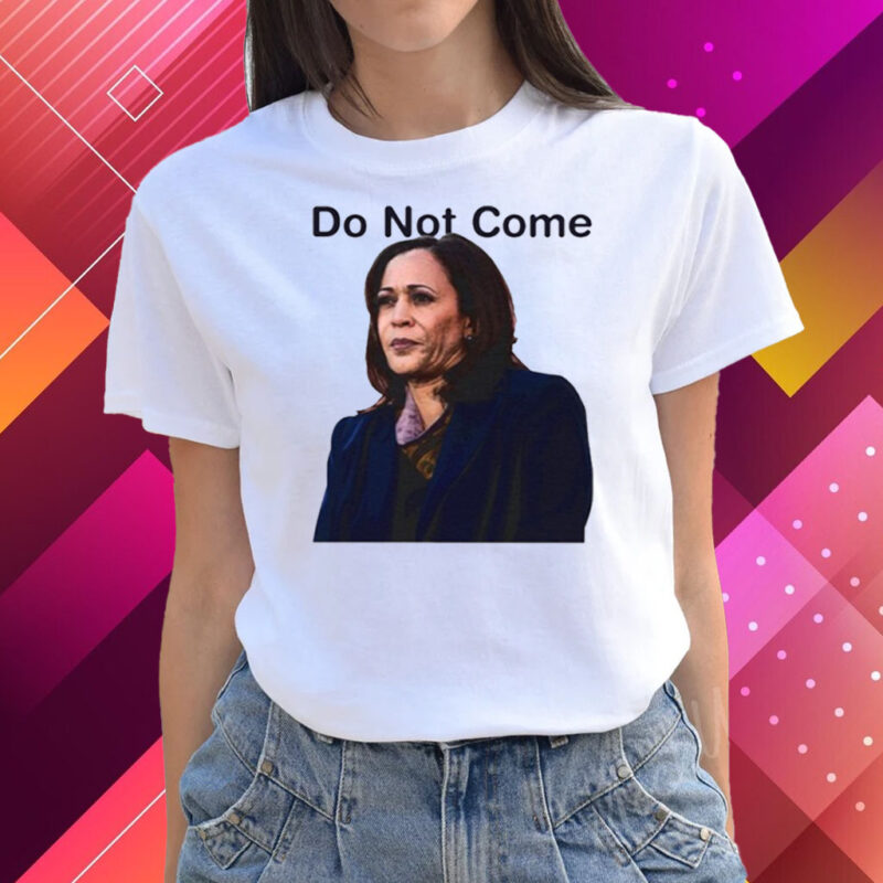 Official Do Not Come Kamala Harris T-Shirt