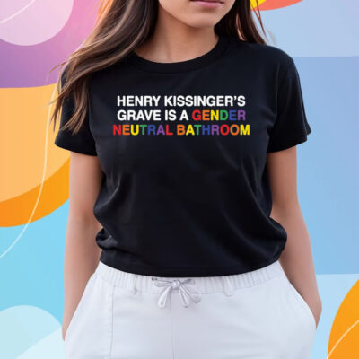 Henry Kissinger’s Grave Is A Gender Neutral Bathroom Shirts
