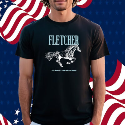 It’s Hard To Tame Wild Horses Shirt