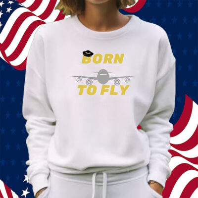 Born To Fly Pilot Shirt Sweatshirt