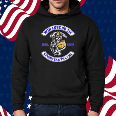 Grim Reaper Win Lose Or Tie Baltimore Ravens Fan Till I Die Est 1930 Shirt Hoodie