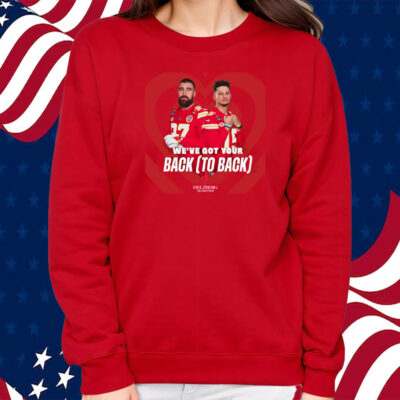 Patrick Mahomes Travis Kelce We’ve Got Your Back Shirt Sweatshirt