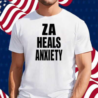 Za Heals Anxiety Shirt