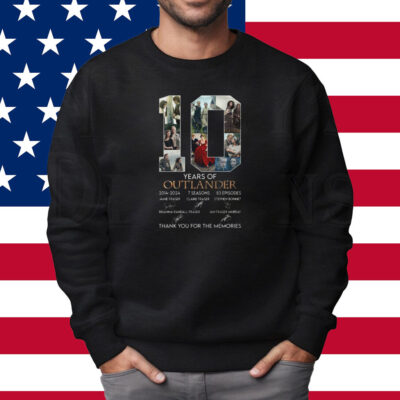 10 Years Of 2014-2024 7 Seasons 83 Episodes Outlander Thank You For The Memories Shirt Sweatshirt