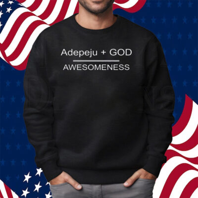 Abba's Masterpiece Adepeju God Awesomeness Shirt Sweatshirt