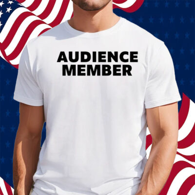 Audience Member T-Shirt