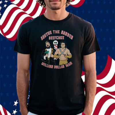 Brutus The Barber Beefcake Million Dollar Man Shirt