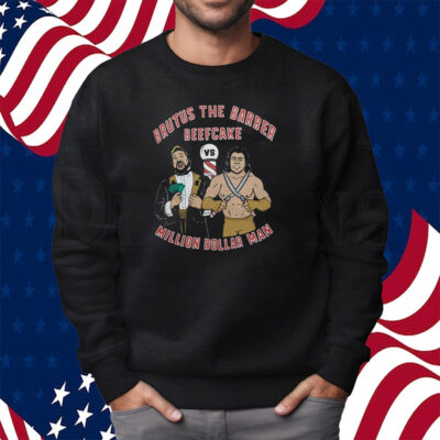 Brutus The Barber Beefcake Million Dollar Man Shirt Sweatshirt