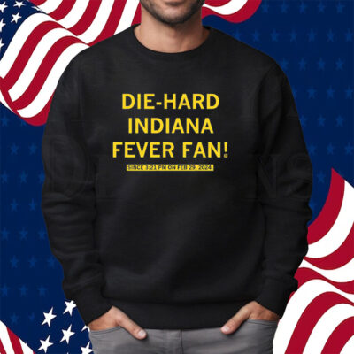 DIE-HARD INDIANA FEVER FAN SHIRT SWEATSHIRT