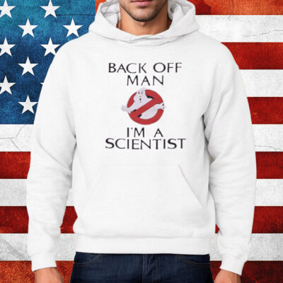 Ghostbusters Back Off Man Shirt Hoodie