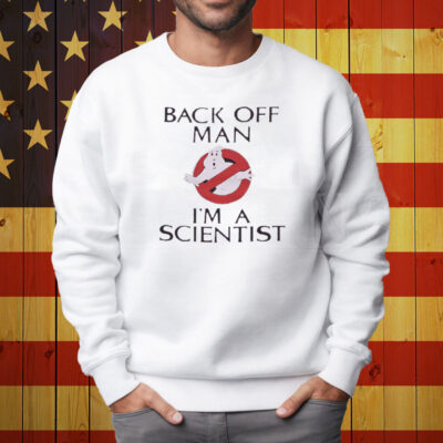 Ghostbusters Back Off Man Shirt Sweatshirt