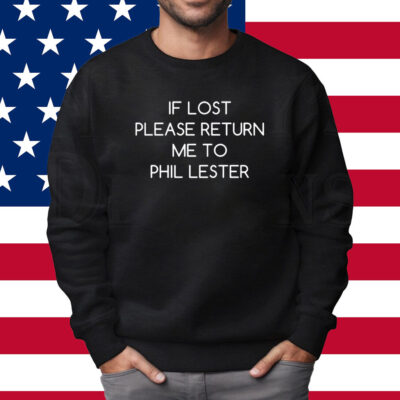 If Lost Please Return Me To Phil Lester Shirt Sweatshirt