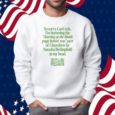 I'm Humming Unwritten By Natasha Bedingfield Shirt Sweatshirt