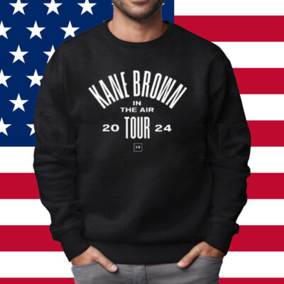 Kane Brown In The Air Tour 2024 Shirt Sweatshirt
