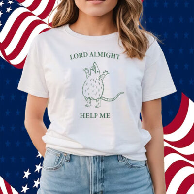 Lord Almighty Help Me Shirts