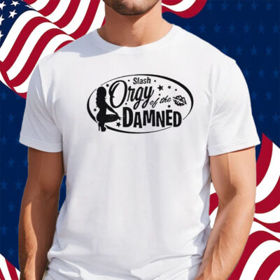 Slash Orgy Of The Damned Shirt