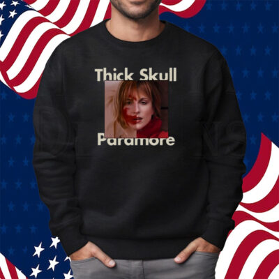 Thick Skull Paramore Shirt Sweatshirt