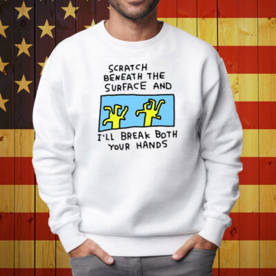 Zoebread Shop Scratch Beneath The Surface Shirt Sweatshirt