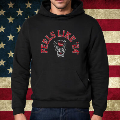 NC State Basketball Feels Like '24 Shirt Hoodie