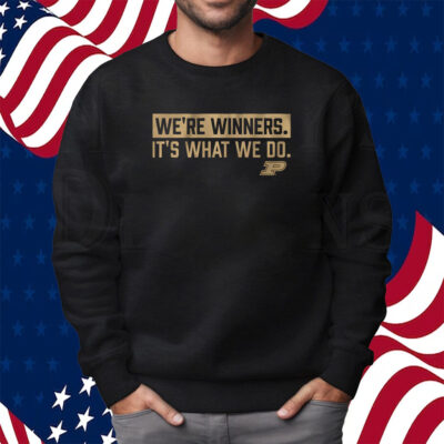 Purdue Basketball We're Winners Shirt Sweatshirt