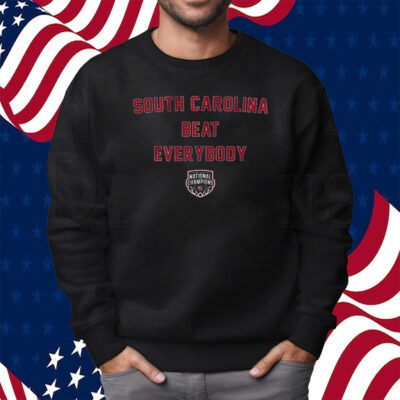South Carolina Women's Basketball Beat Everybody Shirt Sweatshirt