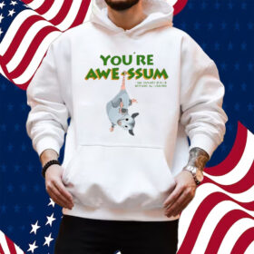 Possum You’re Awesome Cincinnati Zoo And Botanical Garden Shirt Hoodie