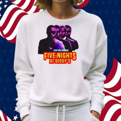 Can You Survive Five Nights At Diddy's Shirt Sweatshirt