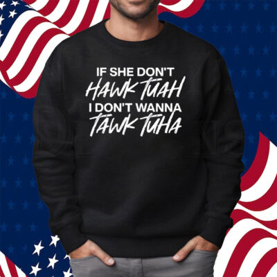 Official If She Dont Hawk Tuah Shirt Sweatshirt