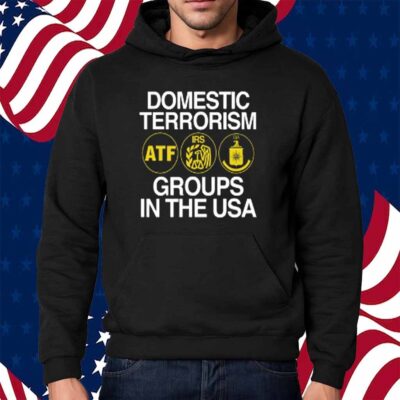 Barely Legal Clothing Domestic Terrorism Atf Irs Cia Groups In The Usa Shirt