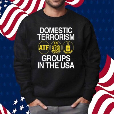 Barely Legal Clothing Domestic Terrorism Atf Irs Cia Groups In The Usa Shirt