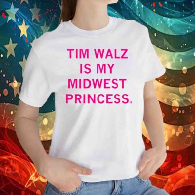 Tim Walz is my Midwest Princess Shirt