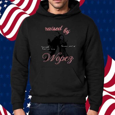 Raised By Wopez T-Shirt