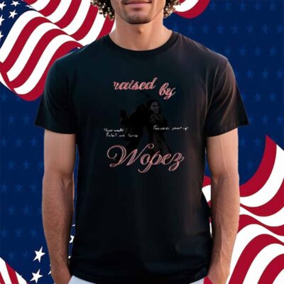 Raised By Wopez T-Shirt