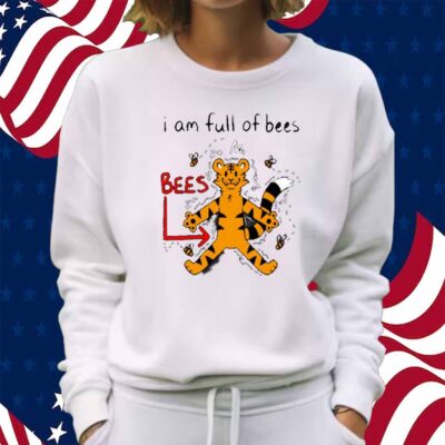I Am Full Of Bees Shirt