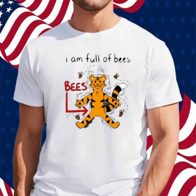 I Am Full Of Bees Shirt