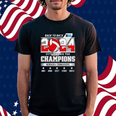 Nebraska Cornhuskers Back To Back Outright Big Ten Champions 2024 Shirt